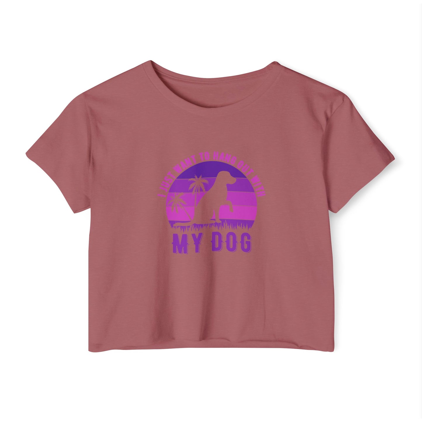 I Just Want to Hang Out with My Dog Crop Top Tee