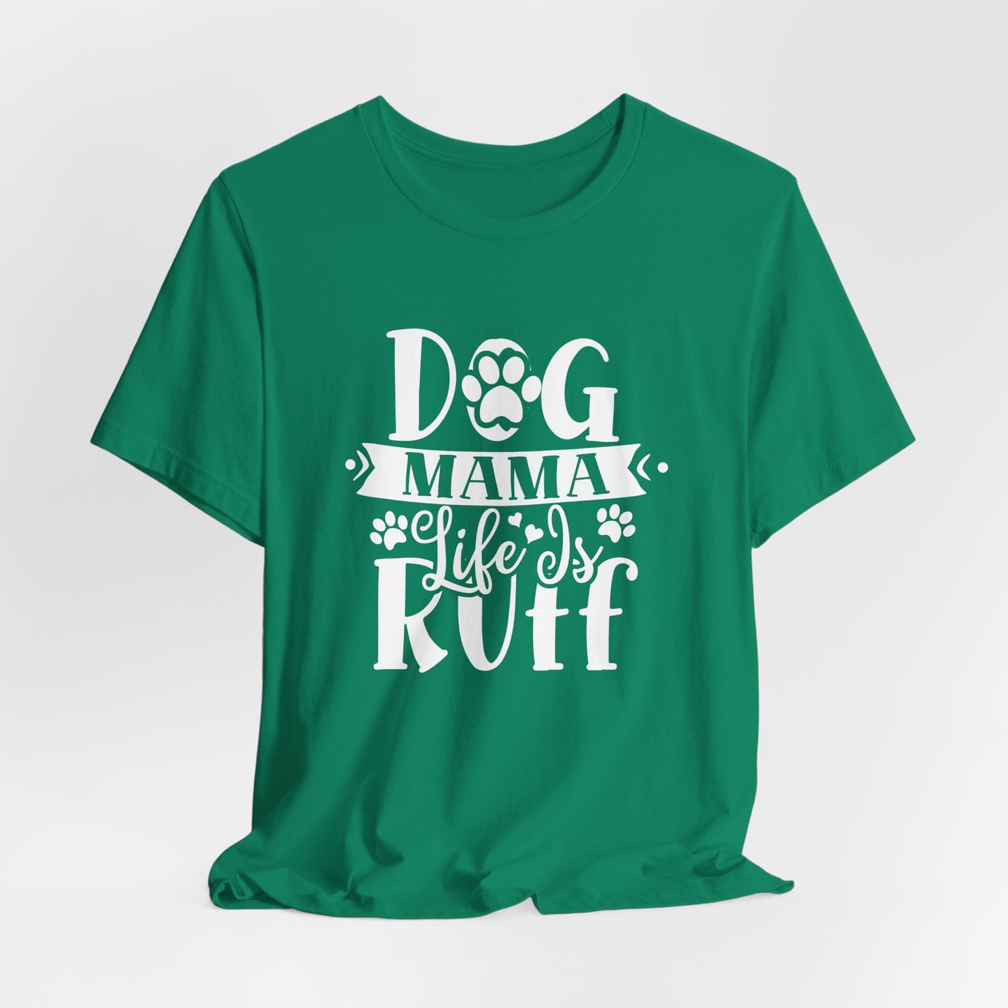 Dog Mama Life Is Ruff | Funny Paw Pun Graphic Tee
