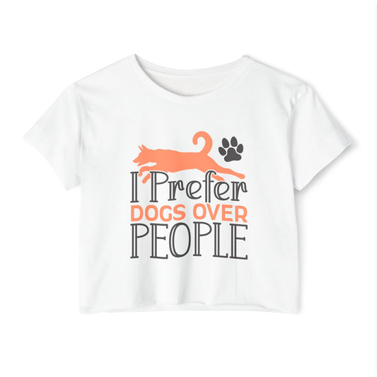 I Prefer Dogs Over People Crop Top –  Cute Pet Lover Tee