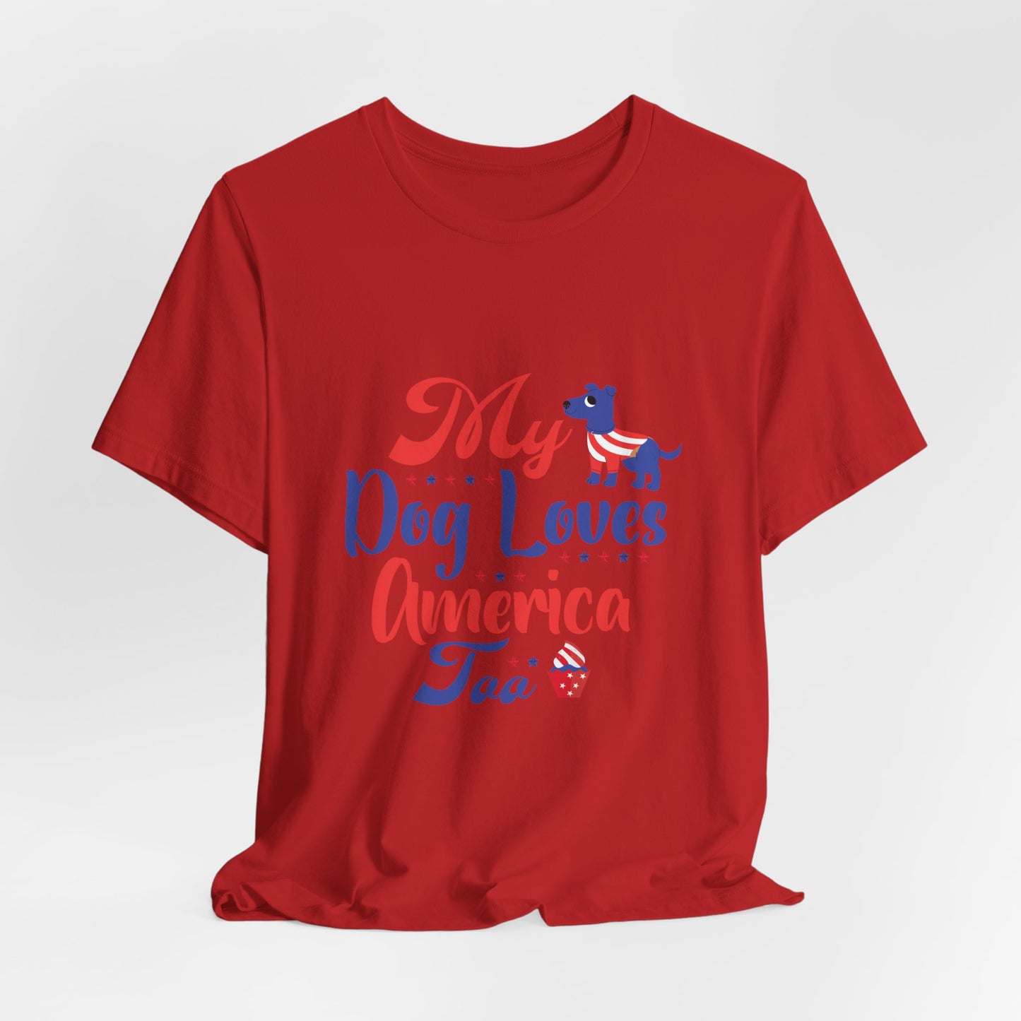 My Dog Loves America Too – Unisex Patriotic T-Shirt