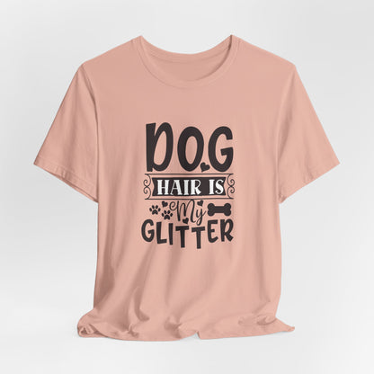 Dog Hair Is My Glitter Unisex T-Shirt