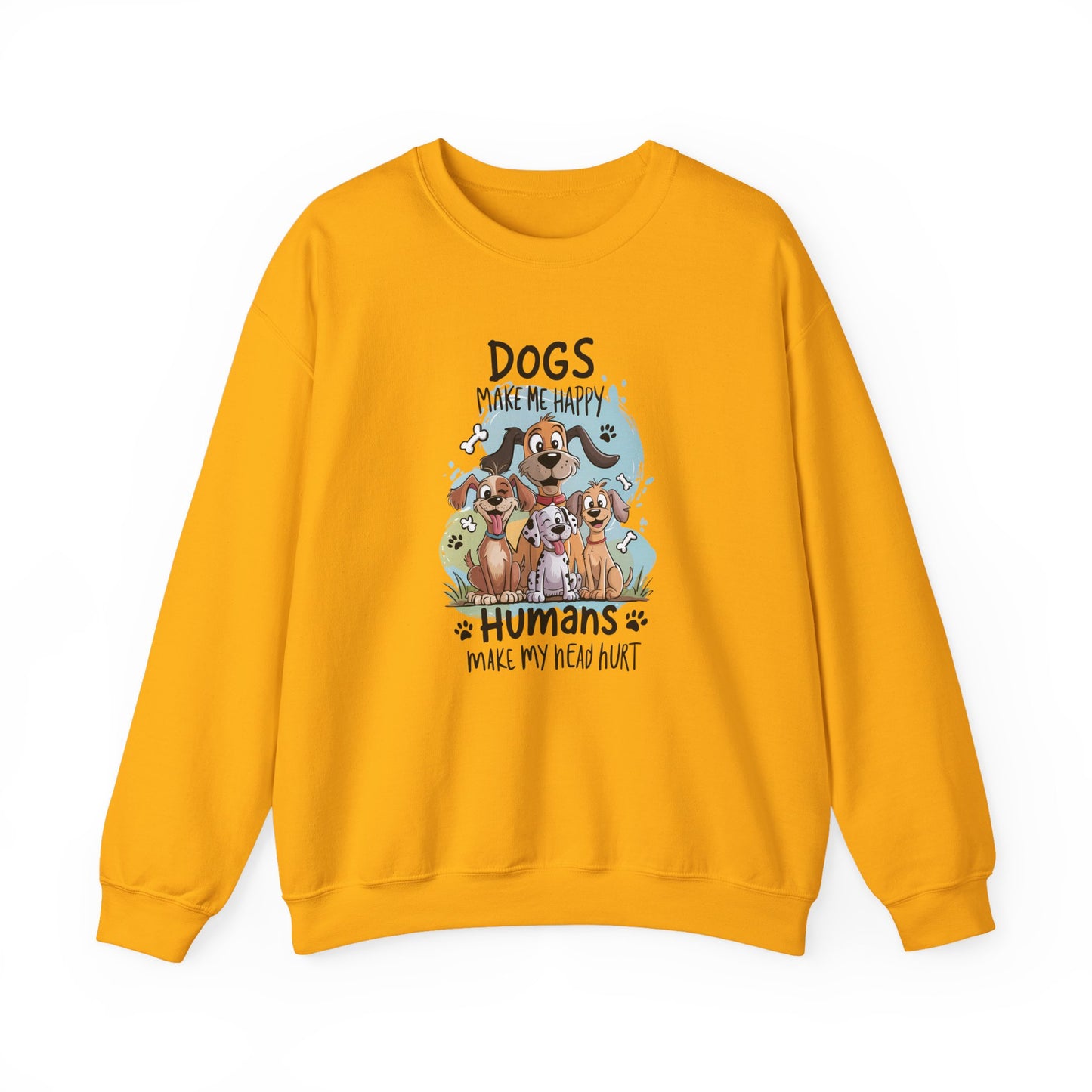 Dogs Make Me Happy, Humans Sweatshirt
