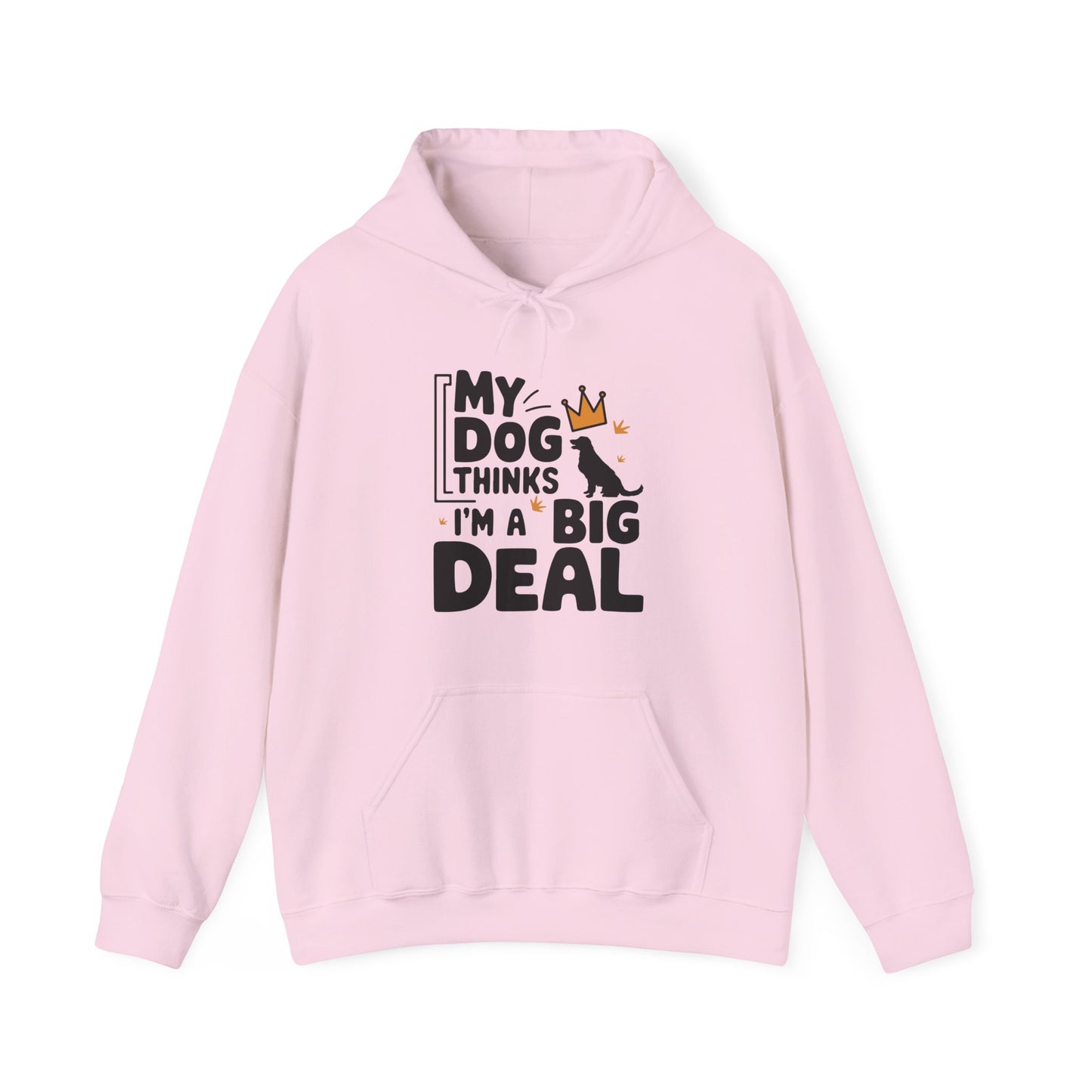 My Dog Thinks I'm A Big Deal Hoodie | Funny Dog Lover Gift