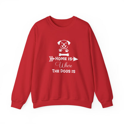 Home is Where the Dogs Is Unisex Sweatshirt