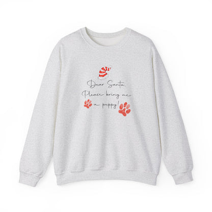 Dear Santa, Please Bring Me a Puppy! Sweatshirt