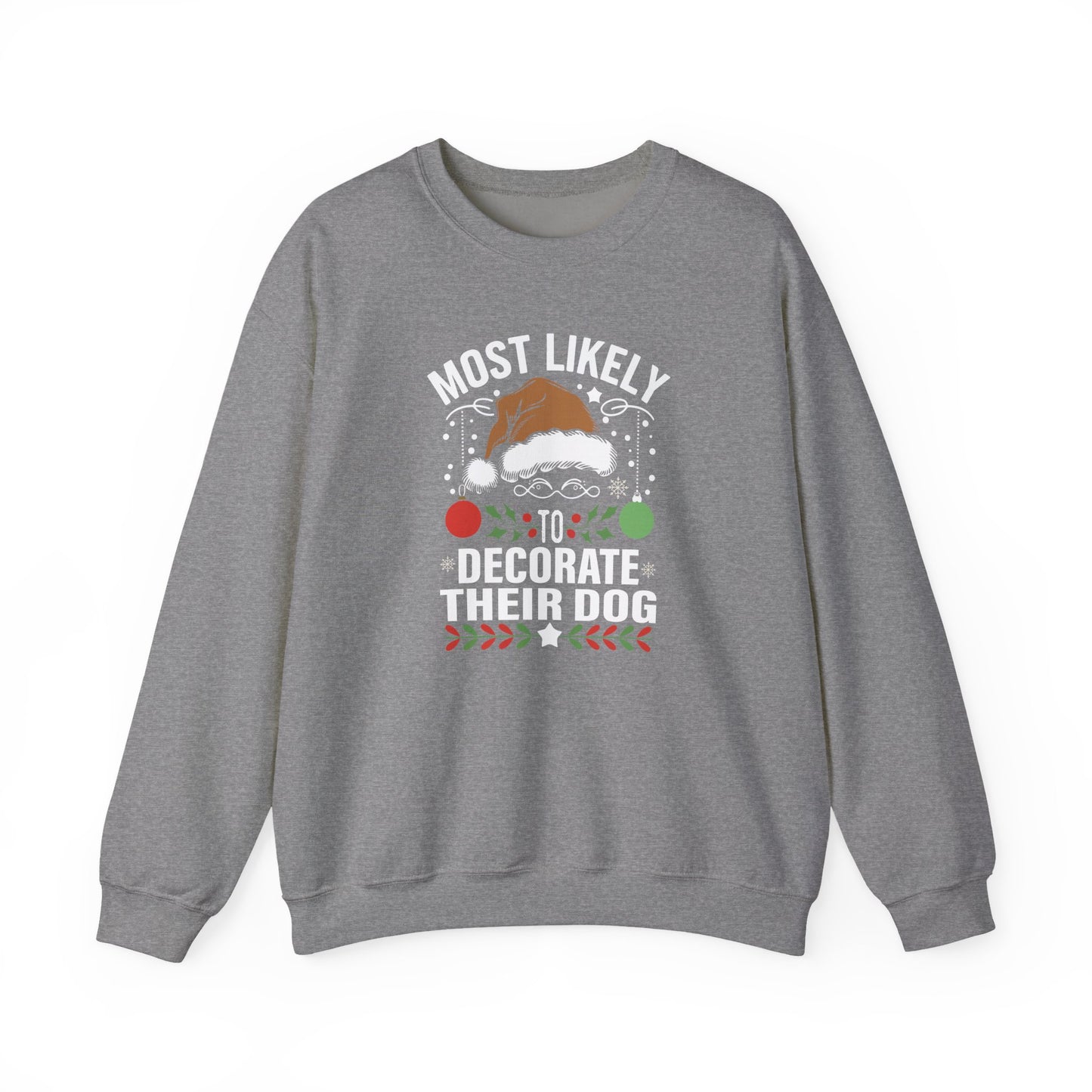 Most Likely to Decorate Their Dog Christmas Sweatshirt