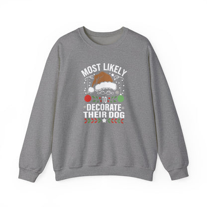 Most Likely to Decorate Their Dog Christmas Sweatshirt