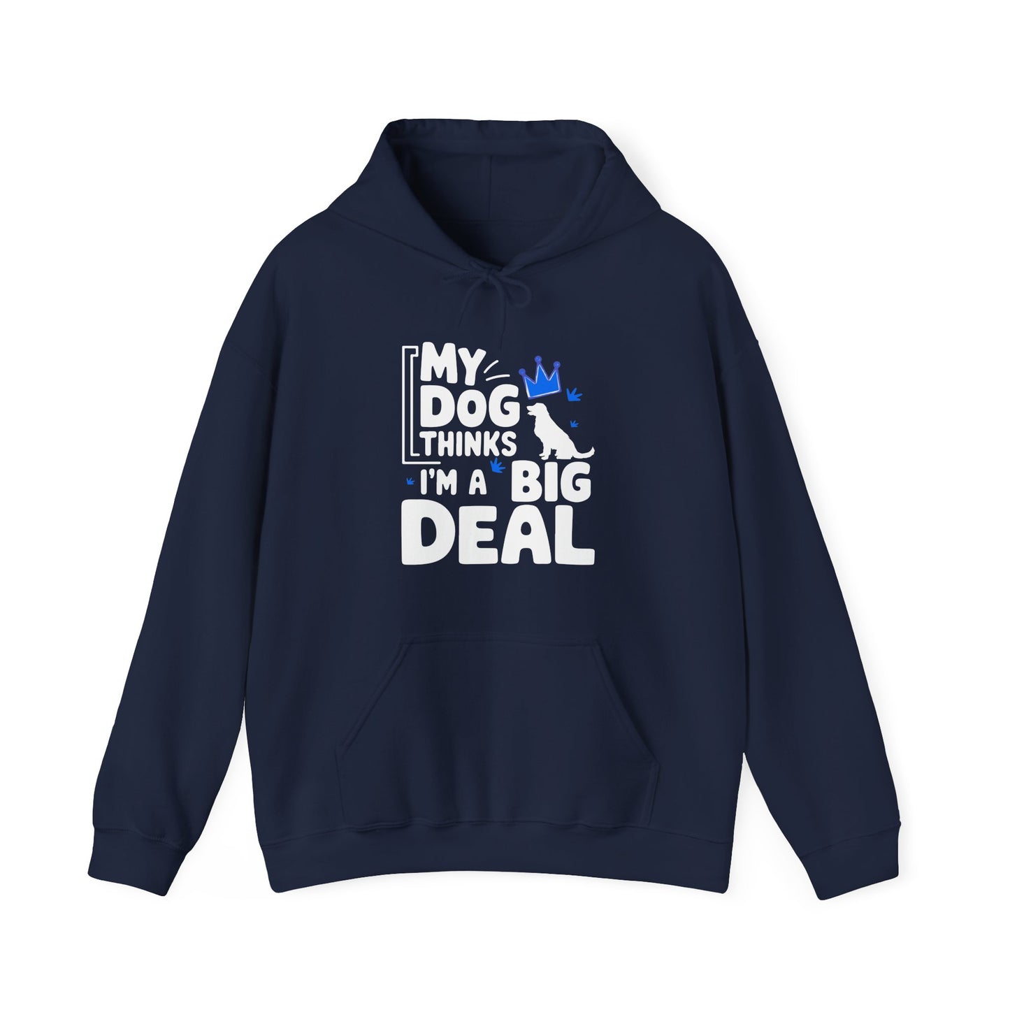My Dog Thinks I'm A Big Deal Hoodie | Funny Dog Lover Gift