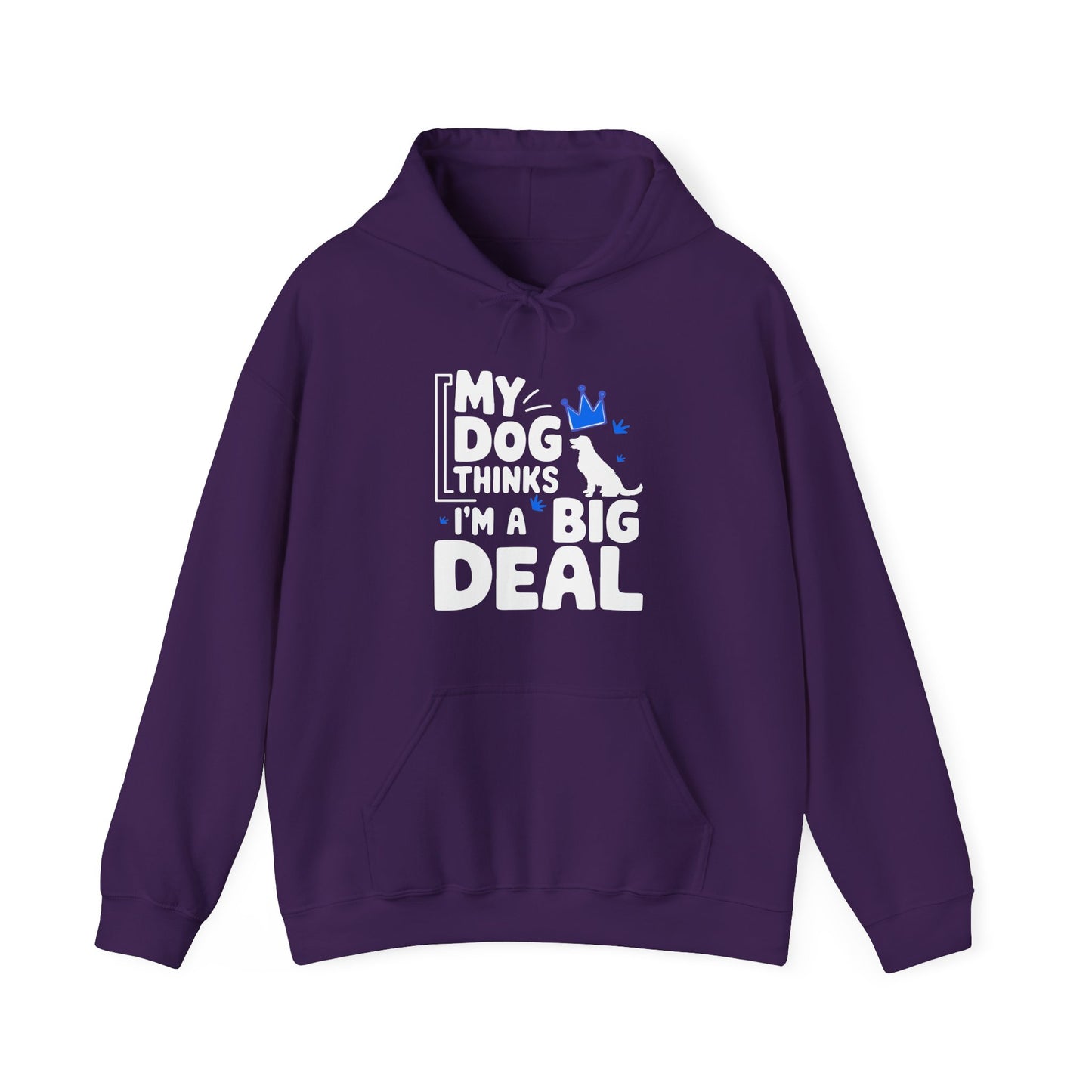 My Dog Thinks I'm A Big Deal Hoodie | Funny Dog Lover Gift