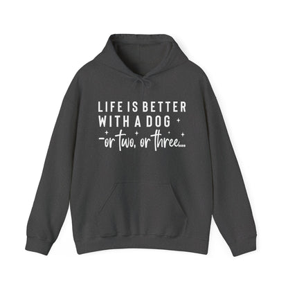 Life Is Better With a Dog – or Two, or Three Unisex Hoodie