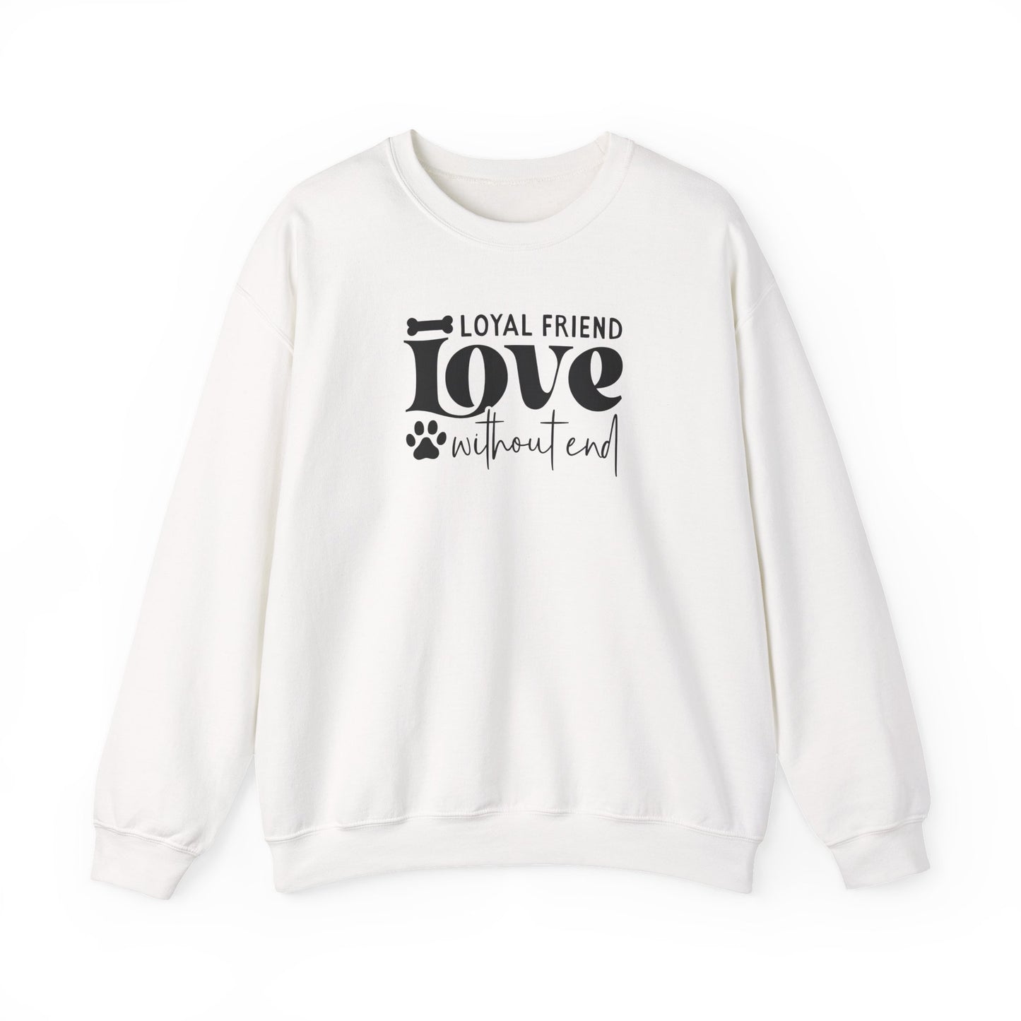 Loyal Friend Love Without End Sweatshirt | Dog Lover Gift