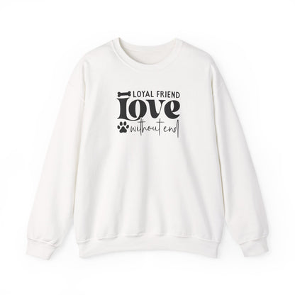Loyal Friend Love Without End Sweatshirt | Dog Lover Gift