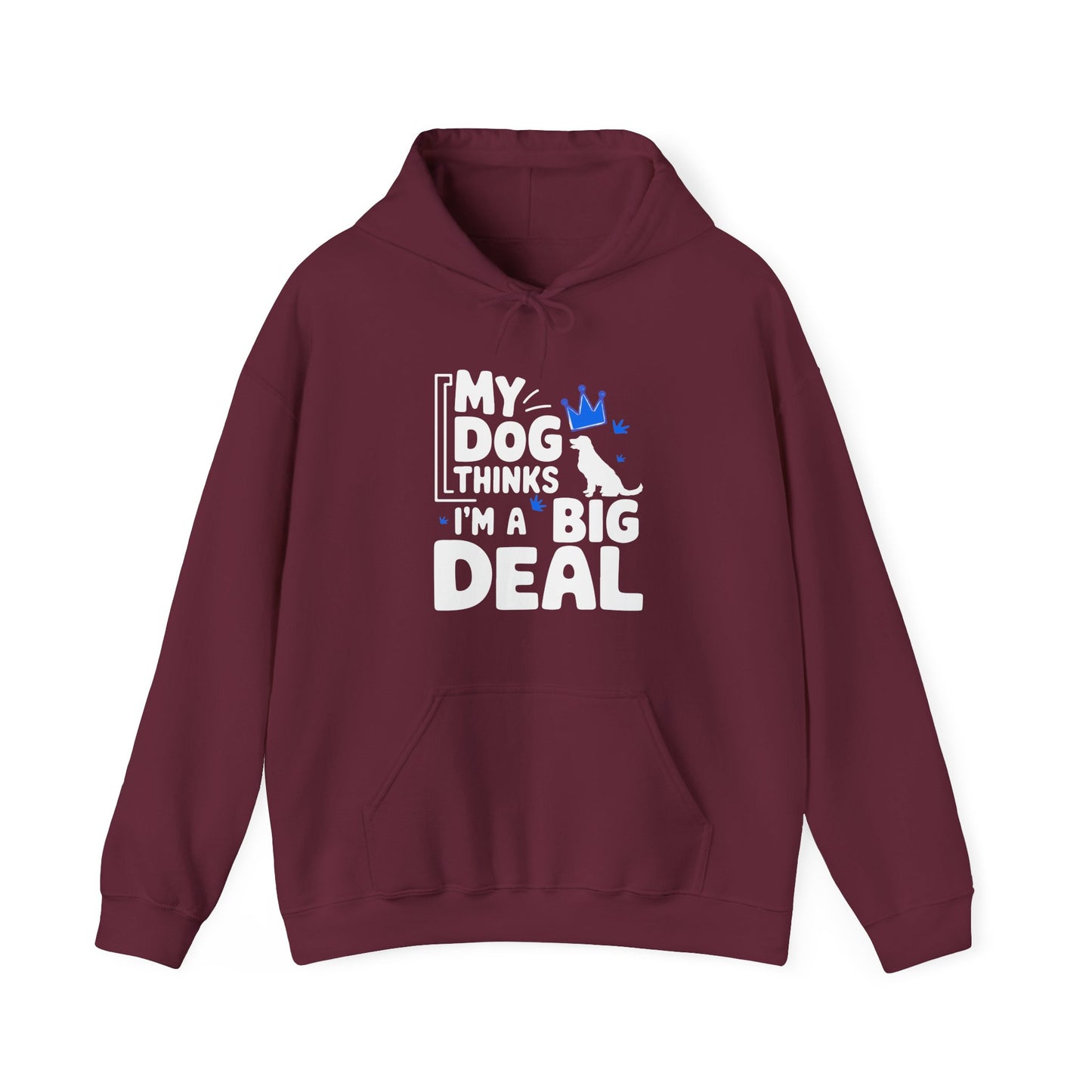 My Dog Thinks I'm A Big Deal Hoodie | Funny Dog Lover Gift
