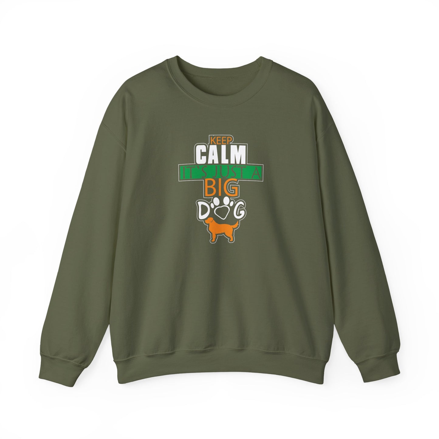 Keep Calm It's Just A Big Dog Sweatshirt | Large Breed Gift