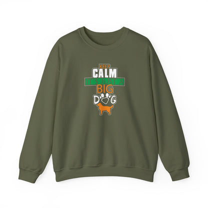 Keep Calm It's Just A Big Dog Sweatshirt | Large Breed Gift