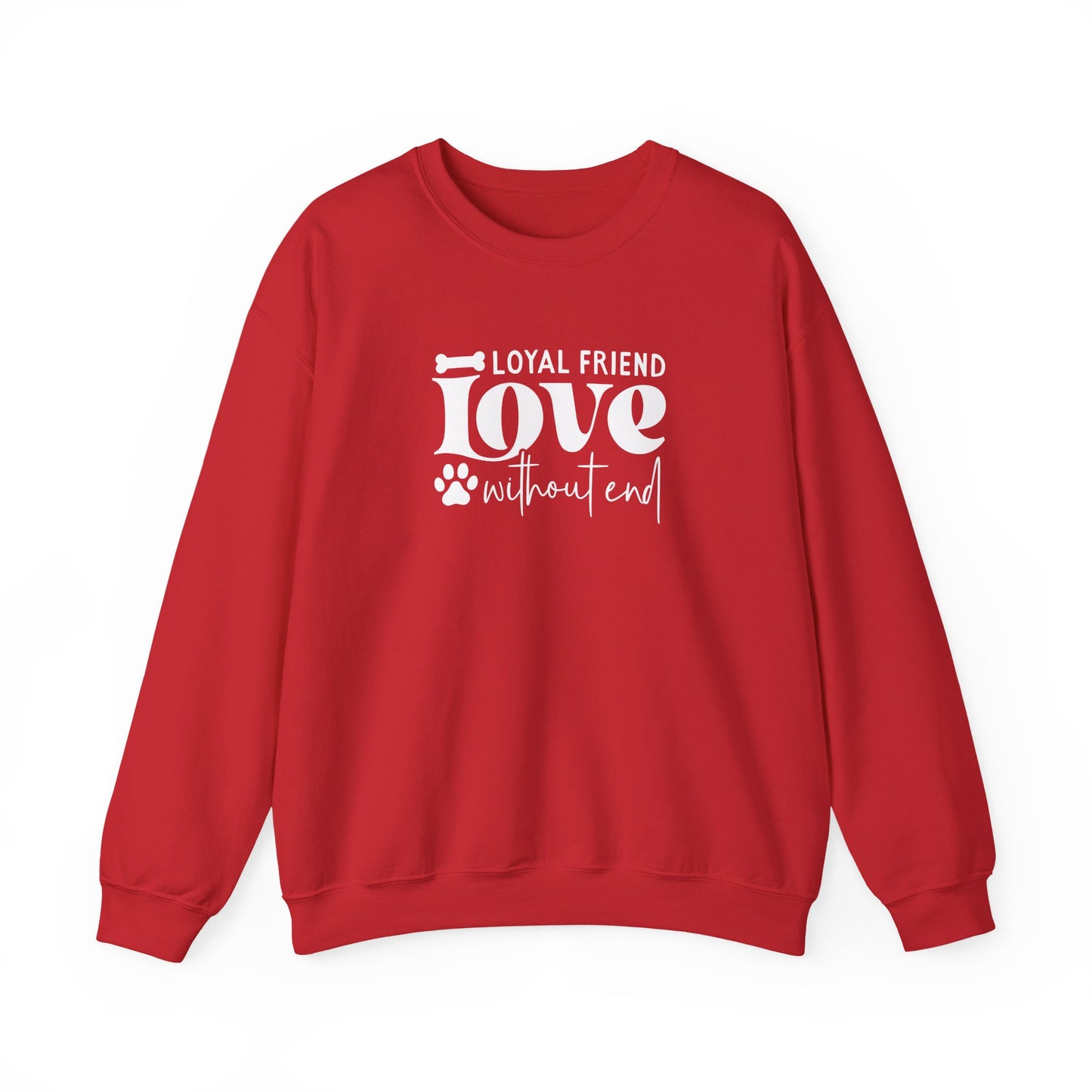 Loyal Friend Love Without End Sweatshirt | Dog Lover Gift