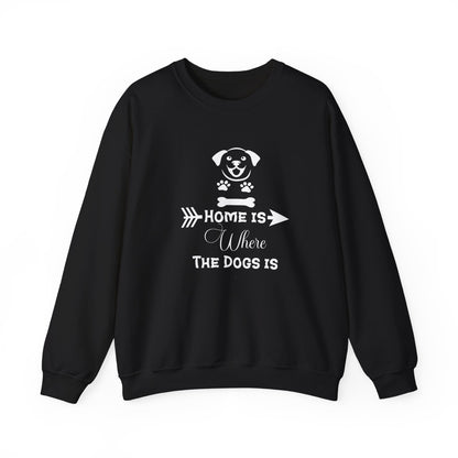 Home is Where the Dogs Is Unisex Sweatshirt