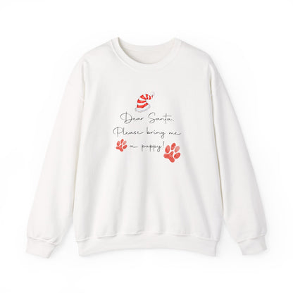 Dear Santa, Please Bring Me a Puppy! Sweatshirt