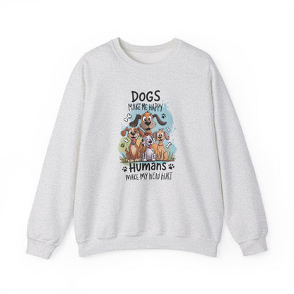 Dogs Make Me Happy, Humans Sweatshirt