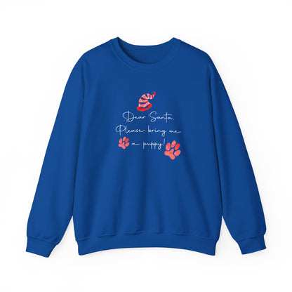 Dear Santa, Please Bring Me a Puppy! Sweatshirt