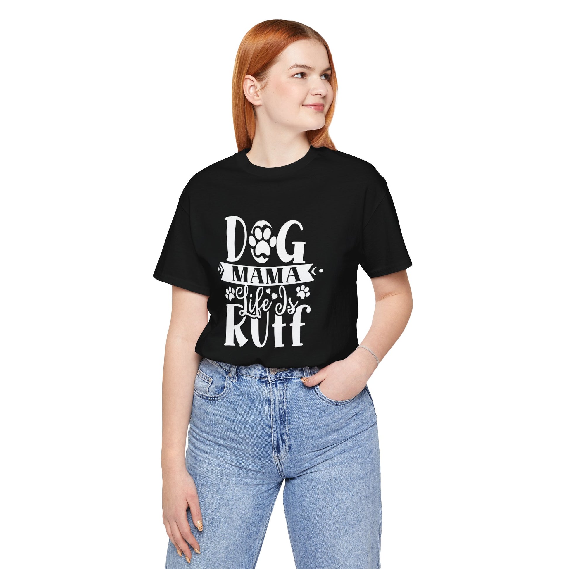 Person wearing a black t-shirt with 'Dog Mama Life is Ruff' text on a white background