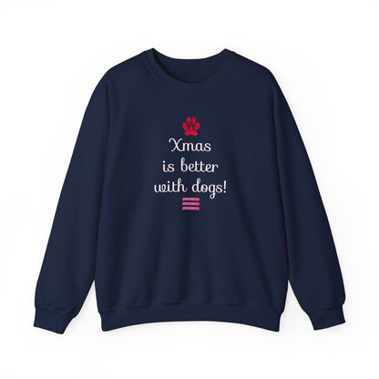 Xmas is Better with Dogs! Holiday Sweatshirt