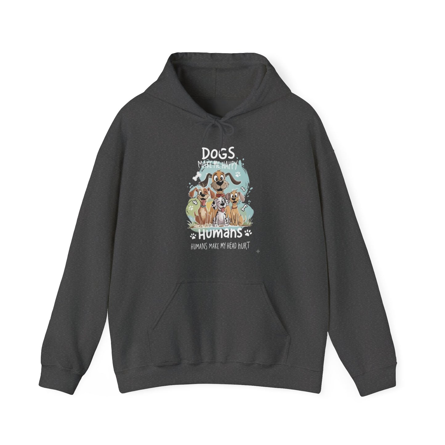 Dogs Make Me Happy Humans Make My Head Hurt Unisex Hoodie