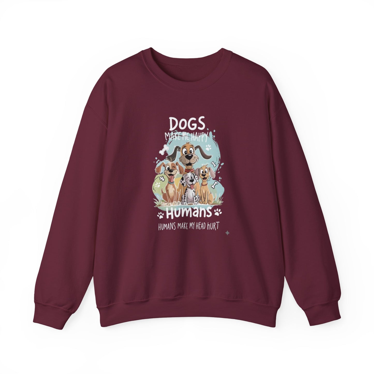 Dogs Make Me Happy, Humans Sweatshirt