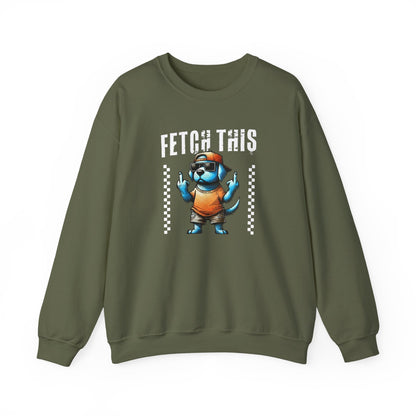 Funny Fetch This Dog Sweatshirt | Sassy Pup Unisex Sweatshirt