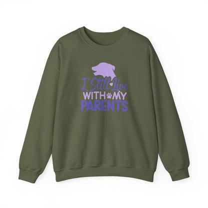 I Still Live With My Parents Sweatshirt | Funny Dog Lover Gift