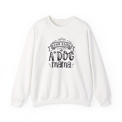 Busy Being A Dog Mama Unisex Sweatshirt