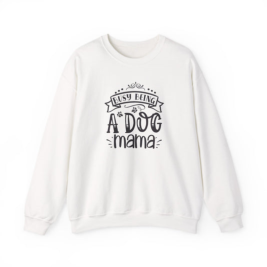 Busy Being A Dog Mama Unisex Sweatshirt