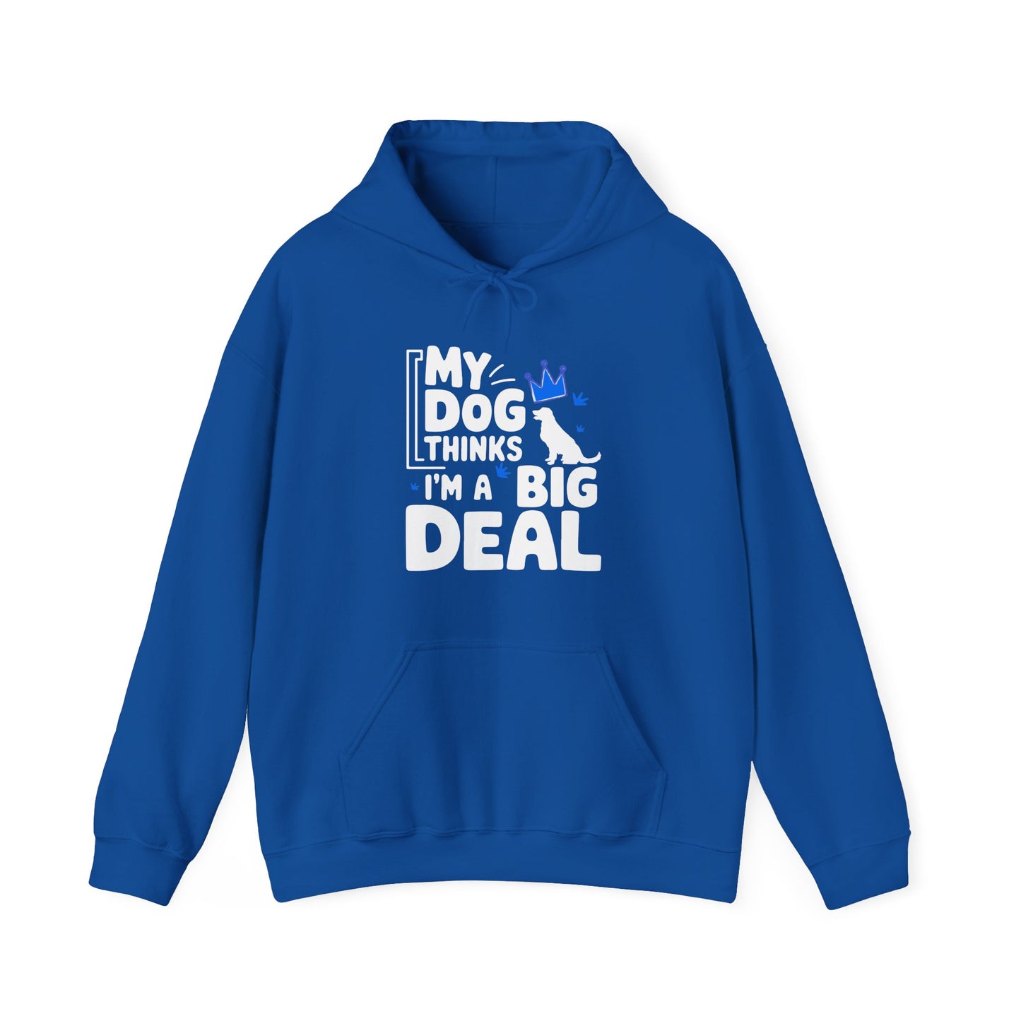 My Dog Thinks I'm A Big Deal Hoodie | Funny Dog Lover Gift