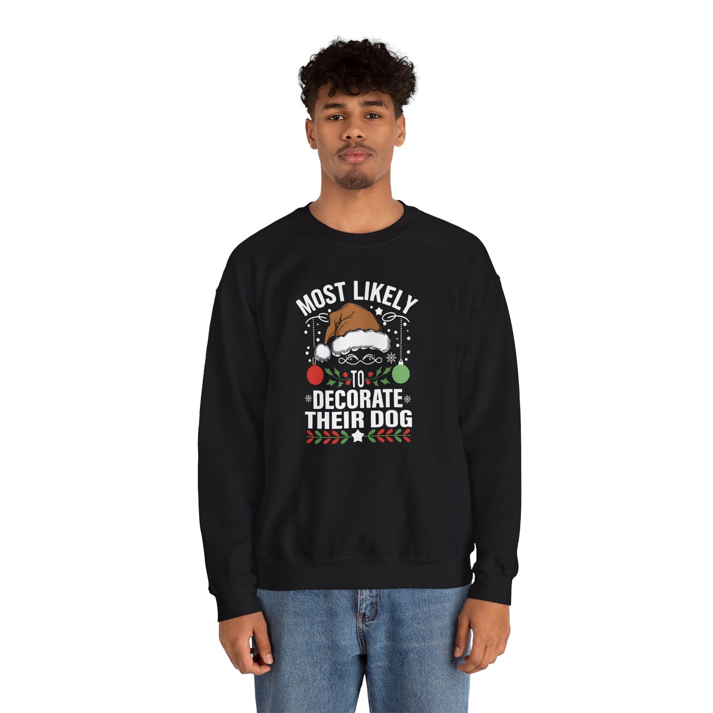 Most Likely to Decorate Their Dog Christmas Sweatshirt