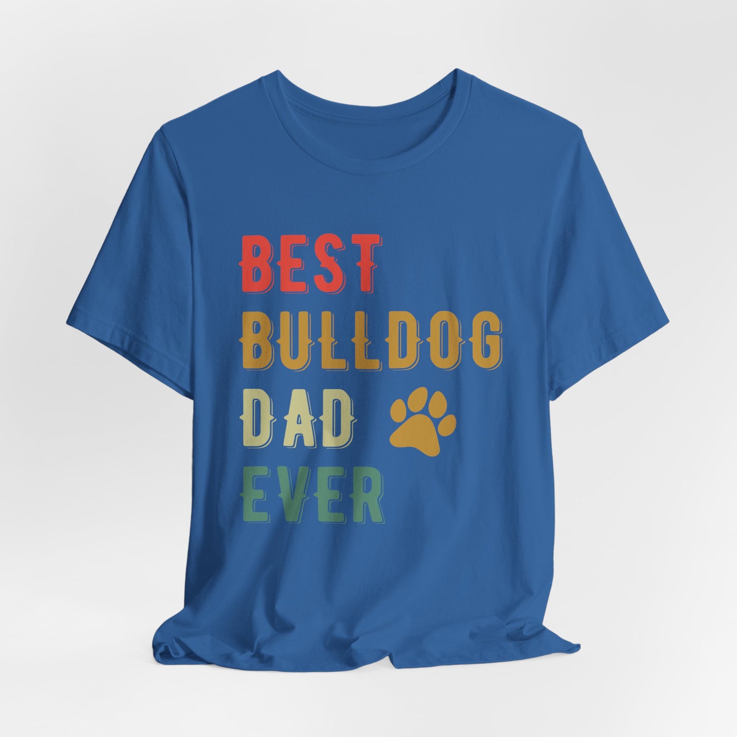 The Ultimate "Best Bulldog Dad Ever" Graphic T-Shirt