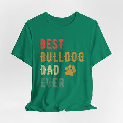 The Ultimate "Best Bulldog Dad Ever" Graphic T-Shirt