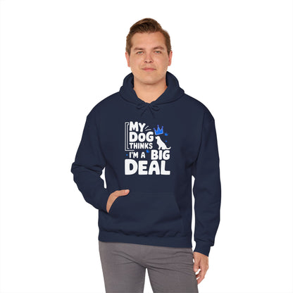 My Dog Thinks I'm A Big Deal Hoodie | Funny Dog Lover Gift