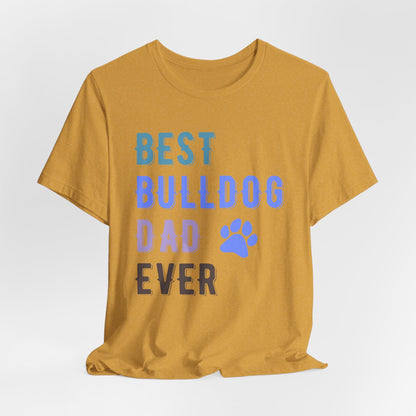 The Ultimate "Best Bulldog Dad Ever" Graphic T-Shirt