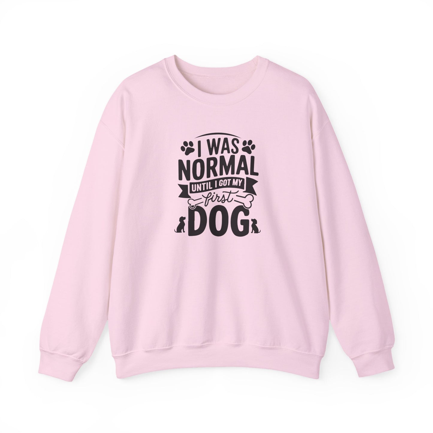 Funny First Dog Sweatshirt | I Was Normal Pet Lover Sweatshirt