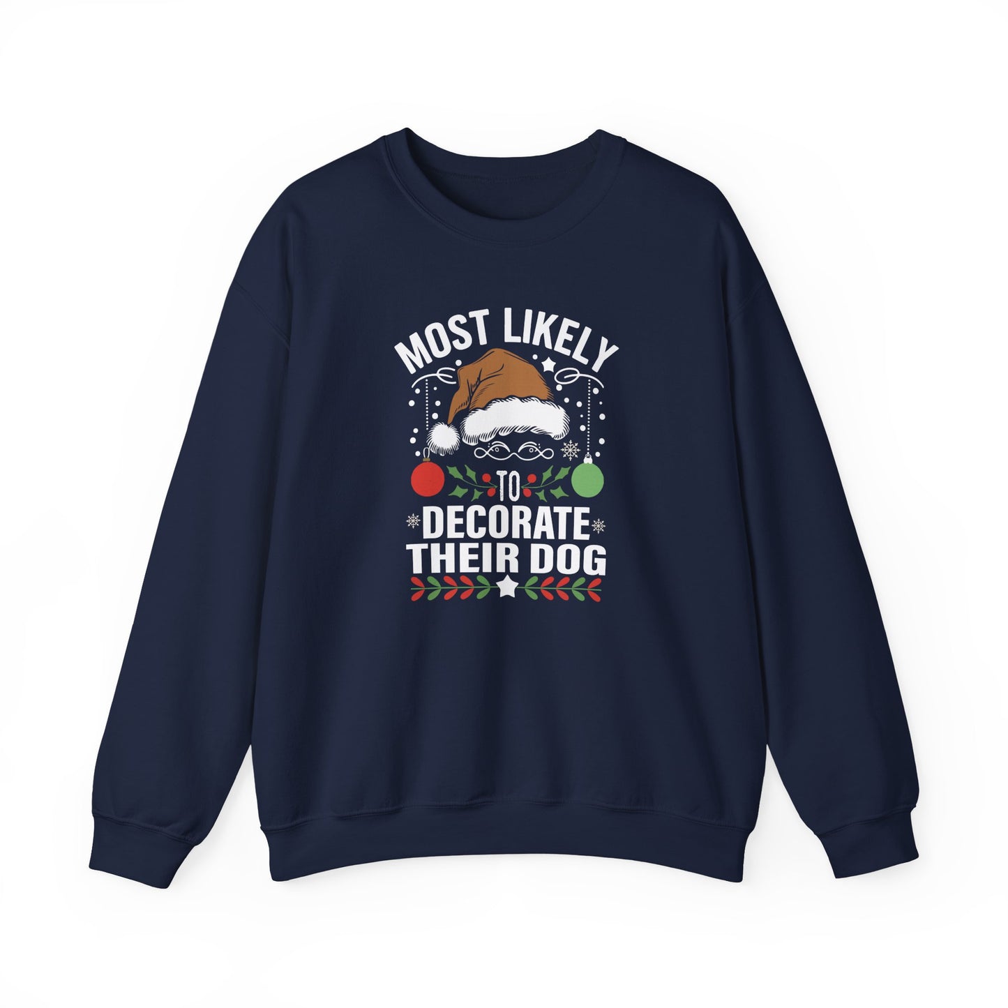 Most Likely to Decorate Their Dog Christmas Sweatshirt