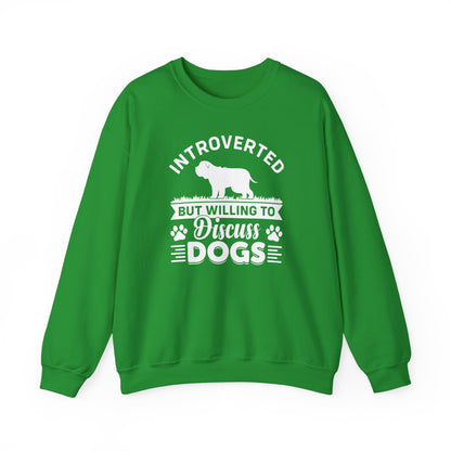 Introverted But Willing to Discuss Dogs Sweatshirt