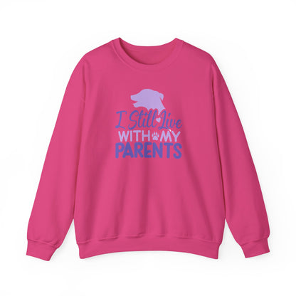 I Still Live With My Parents Sweatshirt | Funny Dog Lover Gift