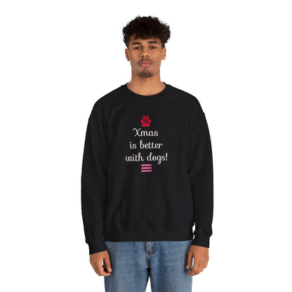Xmas is Better with Dogs! Holiday Sweatshirt