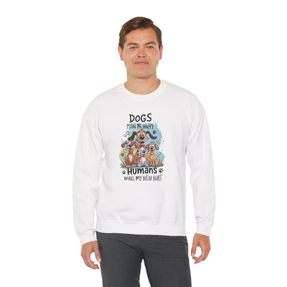 Dogs Make Me Happy, Humans Sweatshirt