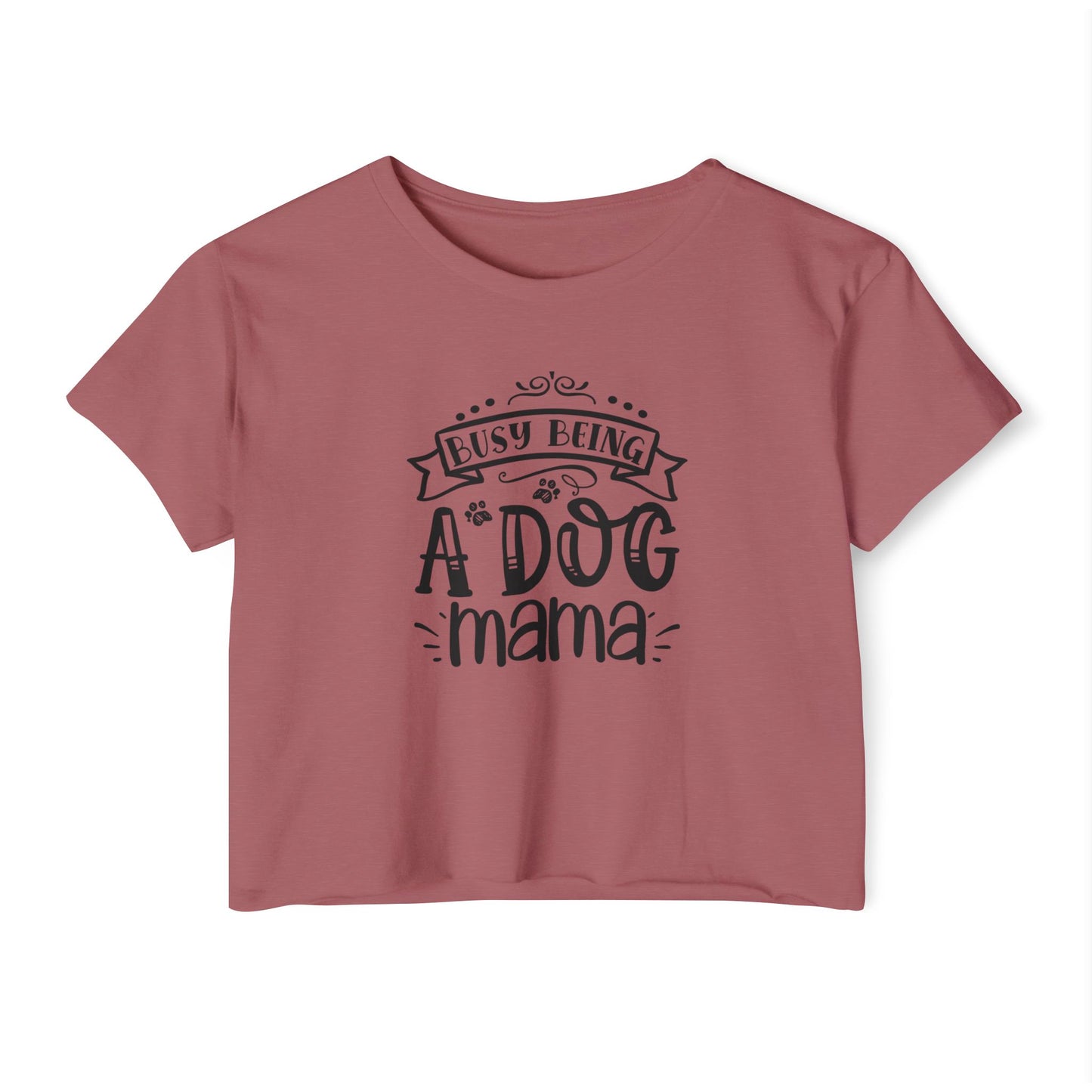 Busy Being a Dog Mama - Crop Top Tee