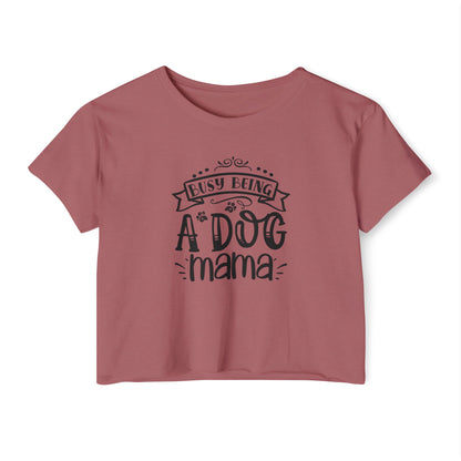 Busy Being a Dog Mama - Crop Top Tee