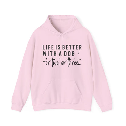 Life Is Better With a Dog – or Two, or Three Unisex Hoodie