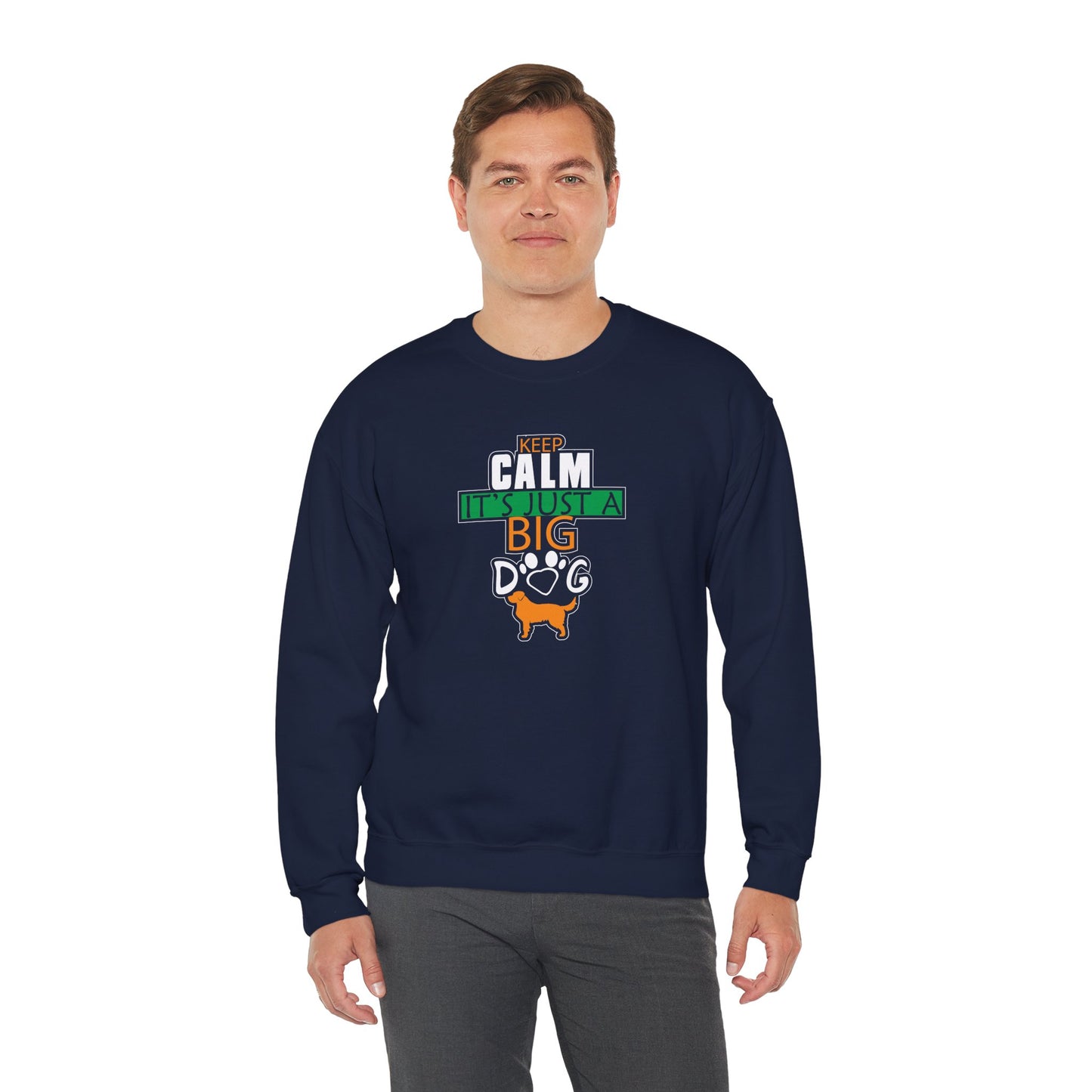 Keep Calm It's Just A Big Dog Sweatshirt | Large Breed Gift