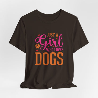 Just a Girl Who Loves Dogs – Unisex Cute Dog Lover T-Shirt