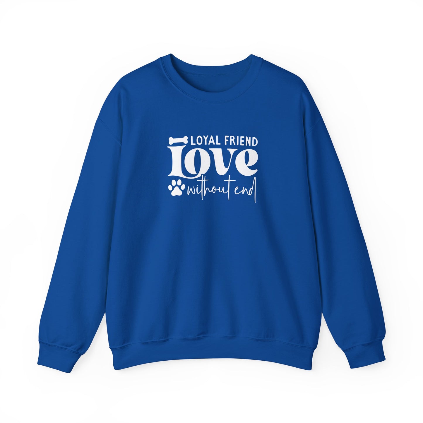 Loyal Friend Love Without End Sweatshirt | Dog Lover Gift